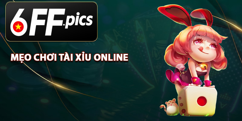 Mẹo Chơi Tài Xỉu Online