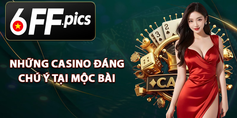 Những Casino Đáng Chú Ý Tại Mộc Bài